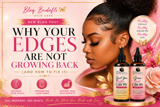 Why Your Edges Are Not Growing Back| Blaq Budafli Hair Care